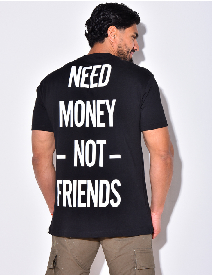 T-shirt "Need money not friends"